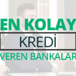 en kolay kredi veren bankalar