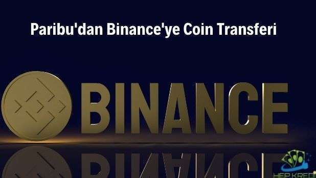 paribudan binanceye coin transfer nasıl yapılır