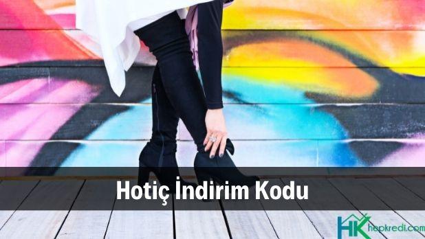 Hotiç indirim kodu