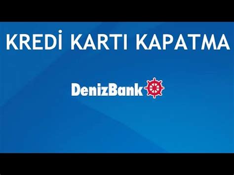 Denizbank Kredi Kartı Kapatma